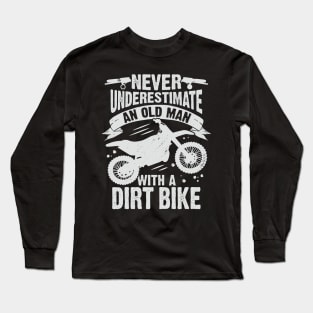 Never Underestimate An Old Man With A Dirt Bike Long Sleeve T-Shirt